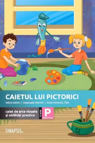 Caietul lui Pictorici. Caiet de arte vizuale si abilitati practice - Clasa pregătitoare