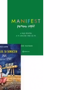 Pachet Superputerea mea: empatia (2 carti): 1. Manifest pentru copii. 4 pasi pentru a fi oricine vrei sa fii; 2. Baietelul si soriceii. Unde a disparut luna?