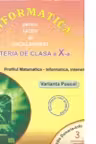Informatica pentru liceu si bacalaureat, profilul matematica-informatica, clasa a X-a, INTENSIV, Varianta Pascal ( NR.3)
