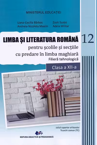 Limba și literatura română pentru școlile și secțiile cu predare în limba maghiară. Filiera tehnologică - Clasa 12 - Manual