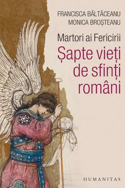 Martori ai Fericirii. sapte vieti de sfinti romani
