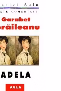 Garabet Ibraileanu - Adela (texte comentate)