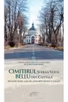 Cimitirul Serban Voda Bellu din capitala. Mormintele clericilor si ale altor personalitati bisericesti si nationale