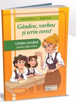 Gandesc, vorbesc si scriu corect. Limba romana pentru clasa a 3-a - Diana Moldovan