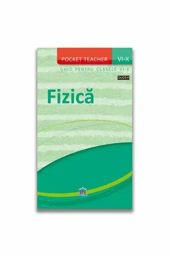 Pocket teacher: Fizica - Ghid pentru clasele VI-X