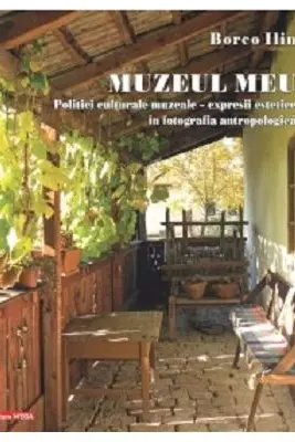 Muzeul meu. Politici culturale muzeale–expresii estetice in fotografia antropologica