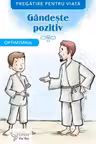 Gandeste pozitiv. Optimismul