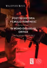 Post/neoistoria filmului romanesc (si nu numai) in mono-dialoguri critice Vol.3