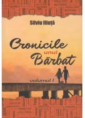 Cronicile unui barbat - Vol. 1