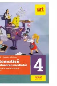 Matematica si explorarea mediului. Fise integrate de evaluare curenta si sumativa. Clasa 4. Partea 1