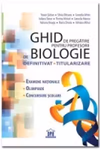 Ghid de pregatire pentru profesorii de biologie: Definitivat - Titularizare