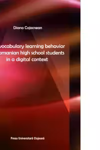 The vocabulary learning behavior of Romanian high school students in a digital context