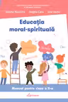 Educatia moral-spirituala cl.II-a. Cara A. Manual
