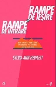 Rampe de iesire si rampe de intrare. Mentinerea femeilor talentate pe drumul catre succes