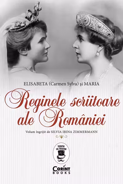 Reginele scriitoare ale României: Elisabeta (Carmen Sylva) și Maria