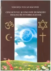 Cine sunt eu si cine este Dumnezeu. Dialoguri interreligioase. Volumul I