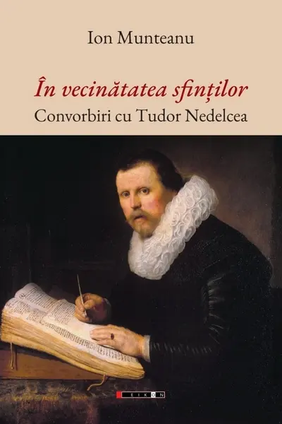 În vecinătatea sfinților. Convorbiri cu Tudor Nedelcea