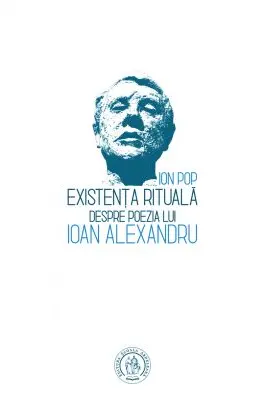 Existenta rituala. Despre poezia lui Ioan Alexandru