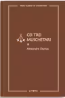 MARI CLASICI AI LITERATURII. CEI TREI MUSCHETARI. Vol.1.