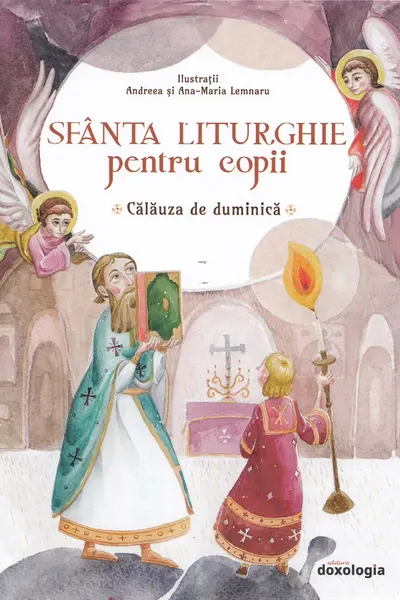 Sfânta Liturghie pentru copii. Călăuza de duminică