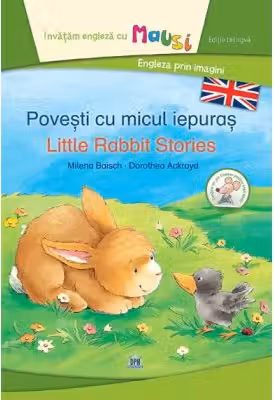 Povesti cu micul iepuras - Little Rabbit Stories - Editie Bilingva
