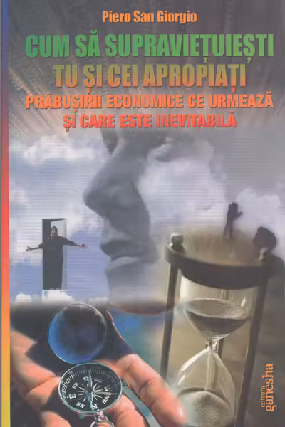 Cum să supraviețuiești tu și cei apropiați prăbușirii economice