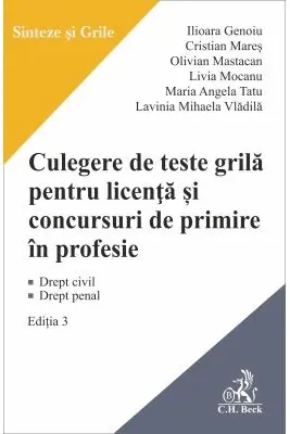 Culegere de teste grila pentru licenta si pentru concursuri de primire in profesie Ed.3