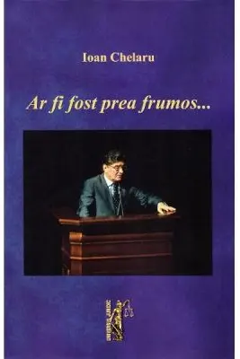 Ar fi fost prea frumos