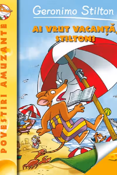 Ai vrut vacanta Stilton? (vol 7 seria geronimo Stilton)