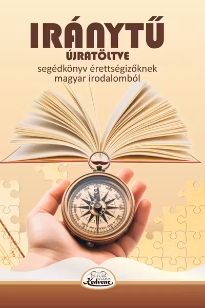 Iránytű. Segédkönyv érettségizőknek, magyar irodalomból Ed.2024