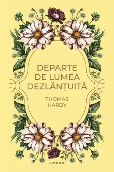 Romane nemuritoare. DEPARTE DE LUMEA DEZLANTUITA.