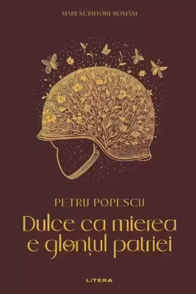 MARI SCRIITORI ROMANI. DULCE CA MIEREA E GLONTUL PATRIEI. Petru Popescu