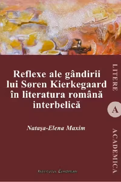Reflexe ale gandirii lui Soren Kierkegaard in literatura romana interbelica