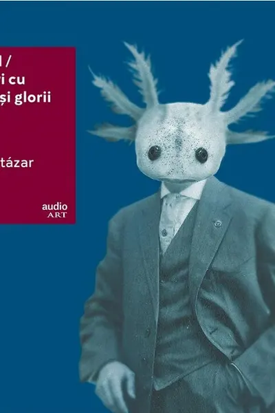 VINIL: Axolotul. Povestiri cu cronopi și glorii
