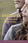 Dragostea – cum să o dobândim, cum să o păstrăm
