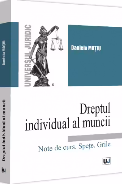 Dreptul individual al muncii. Note de curs. Spete. Grile