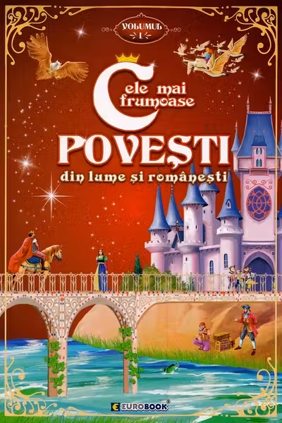 Cele mai frumoase povești din lume și românești Vol.1