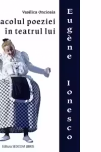 Spectacolul poeziei in teatrul lui Eugene Ionesco