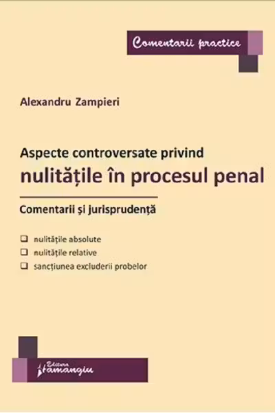 Aspecte controversate privind nulitățile în procesul penal. Comentarii și jurisprudență
