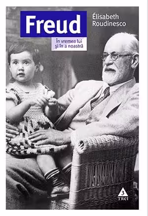 Freud. In vremea lui si in a noastra