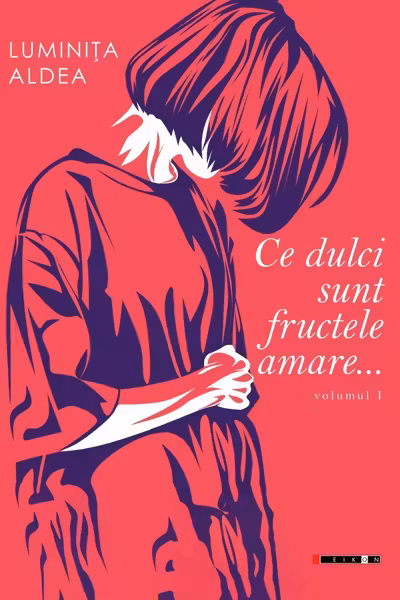 Ce dulci sunt fructele amare Vol.1