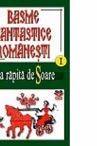 Basme fantastice romanesti. Volumele 1-2-3
