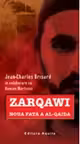 Zarqawi, noua fata a Al-Qaida - Jean Charles-Brisard, Damien Martinez, Ed. Aquila