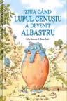 Ziua cand lupul cenusiu a devenit albastru