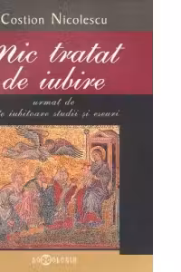 Mic tratat de iubire urmat de alte iubitoare studii si eseuri