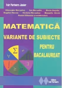 Matematica - Variante de subiecte pentru bacalaureat