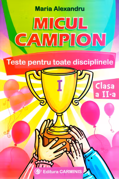 Micul campion. Teste pentru toate disciplinele - Clasa a 2-a
