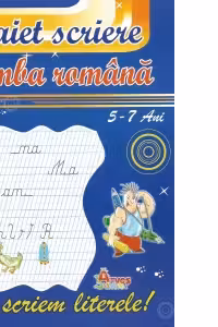 Sa scriem literele! Caiet de scriere pentru limba romana 5-7 ani
