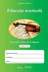Educatie muzicala. Exercitii si fise de evaluare - clasa a 5-a