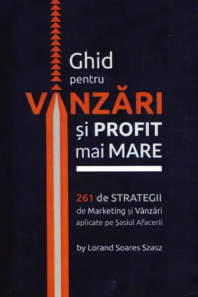Ghid pentru vânzări și profit mai mare. 261 de strategii de marketing